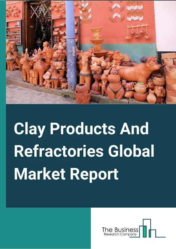 Clay Products And Refractories Global Market Report 2024 – By Type (Pottery, Ceramics, and Plumbing Fixtures, Clay Building Material and Refractories), By Process (Grinding, Cutting, Mixing, Shaping, Honing), By Material (Quartz, Chamatte, Sand, Sawdust, Slag, Pulverized Coal), By End User Vertical (Construction, Automobiles, Steel Making, Cosmetics, Food Industry, Other End Use Verticals) – Market Size, Trends, And Global Forecast 2024-2033