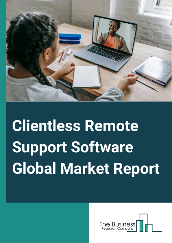 Clientless Remote Support Software Global Market Report 2024 – By Deployment Type (Cloud-Based, On-Premises), By Device (Laptops, Mobile Devices, Desktop, Other Devices), By End-Use Industry (Education Industry, Healthcare Industry, Information Technology (IT) And Telecom Industry, Retail Industry, Government, Banking Financial Services And Insurance (BFSI), Customer Care Centers, Defense Industry, Other End User Industries) – Market Size, Trends, And Global Forecast 2024-2033