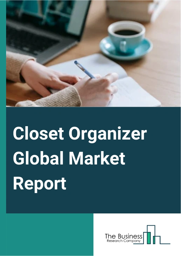 Closet Organizer Global Market Report 2024 – By Products (Hanging Bags, Valet Rods, Shelving Units, Shoe Boxes, Plastic Bins, Other Products), By Material (Wood, Metal, Medium Density Fiberboard (MDF), Plywood), By Closet Type (Walk-In Closet, Reach-In Closet), By Application (Offline Channel, Online Channel) – Market Size, Trends, And Global Forecast 2024-2033