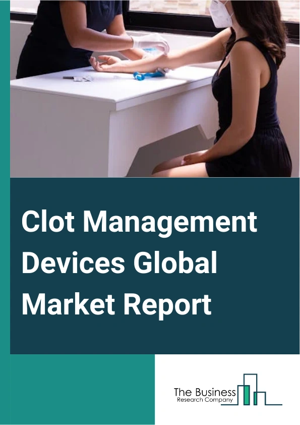 Clot Management Devices