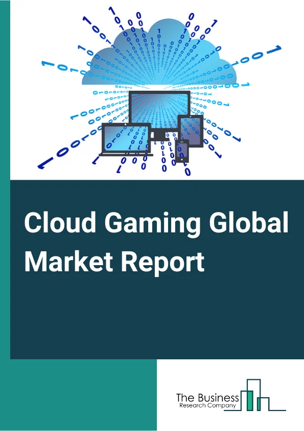 Cloud Gaming Global Market Report 2024 – By Gaming Type (Video Streaming, File Streaming), By Offering (Infrastructure, Game Platform Services), By Device (Smartphones, Tablets, Gaming Consoles, PCs and Laptops, Smart TVs, Head-Mounted Displays), By End User (Casual Gamers, Avid Gamers, Hardcore Gamers) – Market Size, Trends, And Global Forecast 2024-2033
