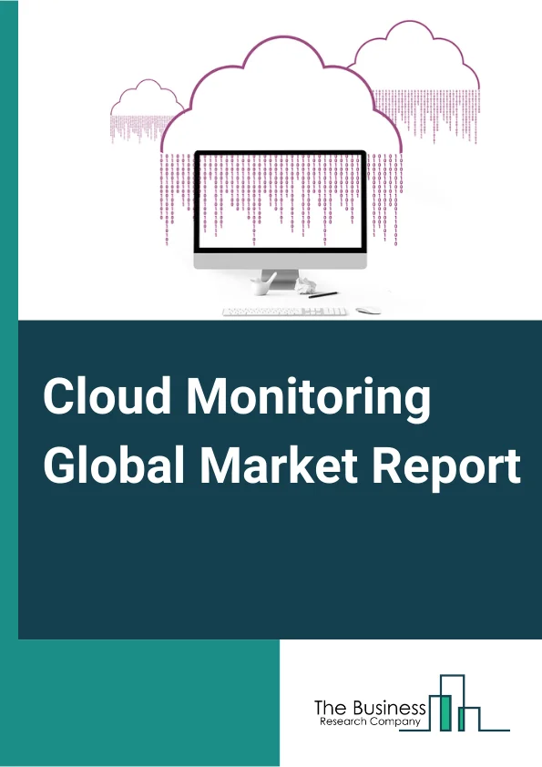 Cloud Monitoring Global Market Report 2024 – By Component (Solution, Services), By Model (Infrastructure As A Service (IaaS), Software As A Service (SaaS), Platform As A Service (PaaS)), By Organization Size (Small And Medium Sized Enterprises (SMEs), Large Enterprises), By Industry (Banking, Financial Services and Insurance, Healthcare And Life Sciences, Telecommunications And IT, Government And Defense, Manufacturing, Retail And Consumer Goods, Media And Entertainment, Other Industries) – Market Size, Trends, And Global Forecast 2024-2033