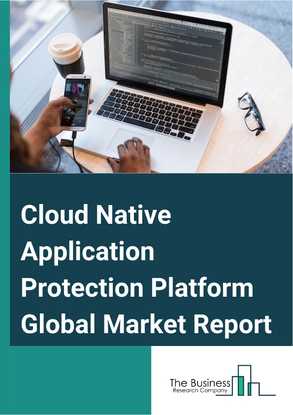 Cloud Native Application Protection Platform Global Market Report 2024 – By Cloud Type (Public, Hybrid), By Offering (Platform, Professional Services), By Vertical (Banking, Financial Services and Insurance (BFSI), Healthcare, Retail and eCommerce, Telecommunication, Information Technology and Information Technology Enabled Services, Other Verticals) – Market Size, Trends, And Global Forecast 2024-2033