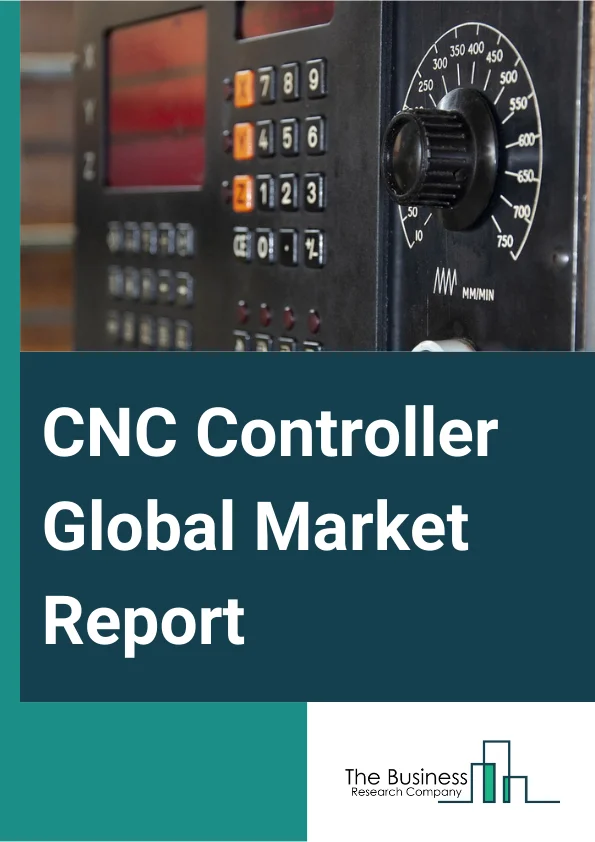 CNC Controller Global Market Report 2023 