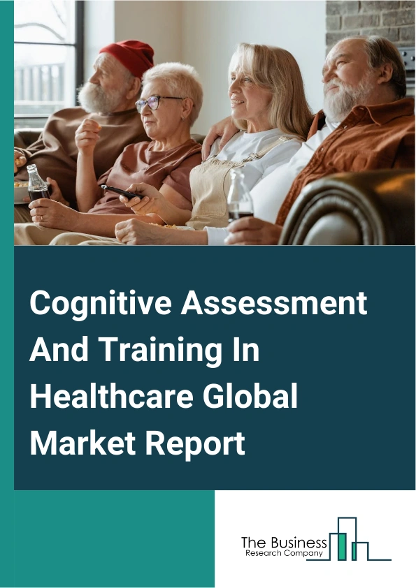 Cognitive Assessment And Training In Healthcare Global Market Report 2024 – By Component (Solution, Services), By Technology (Pen And Paper Based Assessment, Hosted Assessment And Training Tools, Biometrics), By Application (Screening And Diagnostics, Clinical Trial, Brain Training, Other Applications) – Market Size, Trends, And Global Forecast 2024-2033