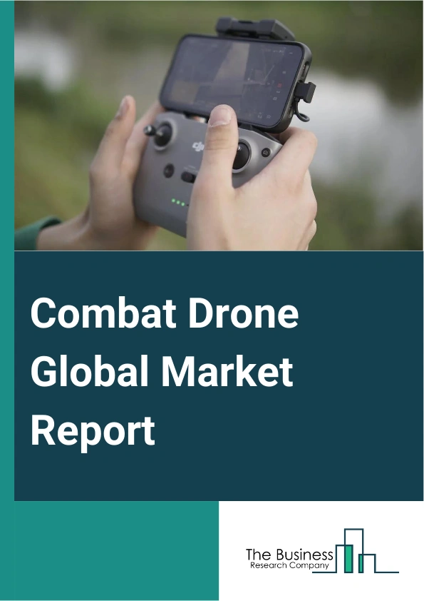 Combat Drone Global Market Report 2024 – By Type (Fixed Wing, Rotary Wing, Hybrid), By Launching Mode (Air Launched Effect, Vertical Take-Off, Automatic Take Off and Landing, Catapult Launcher, Hand Launched), By Platform (Small, Nano, Micro, Mini, Tactical, Close Range, Short Range, Medium Range, Long Range, Strategic), By Application (Lethal, Stealth, Loitering Munition, Reversible, Expendable, Target) – Market Size, Trends, And Global Forecast 2024-2033