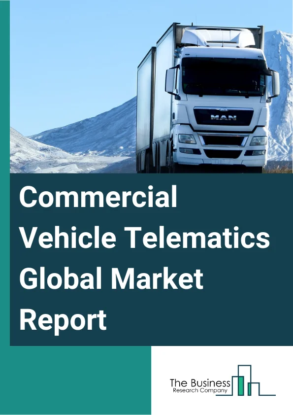 Commercial Vehicle Telematics Global Market Report 2023