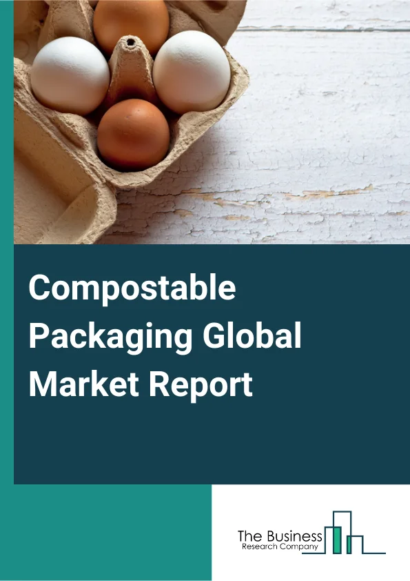 Compostable Packaging Global Market Report 2024 – By Material (Polylactic Acid (PLA), Wheat Straw Fiber, Talc-Filled Polylactic Acid (TPLA) And Crystallized Polylactic Acid (CPLA), Cellulose, Bamboo, Polyhydroxyalkanoate (PHA), Other Materials), By Application (Bags, Pouches, Trays, Tapes, Mailer Bags, Films, Clamshells), By End Use (Food And Beverages, Pharmaceuticals, Personal Care And Cosmetics, Other End Uses) – Market Size, Trends, And Global Forecast 2024-2033