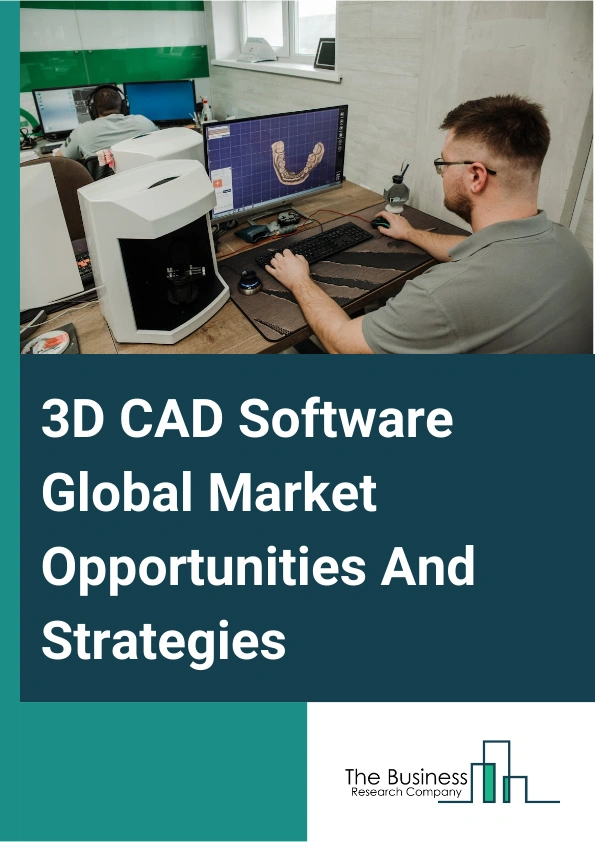3D CAD Software Market 2024 – By Deployment (Cloud, On-Premise), By Enterprise Size (Small Business, Midsize Enterprise, Large Enterprise), By Application (Architecture, Engineering And Construction, Automotive, Healthcare, Manufacturing, Media And Entertainment, Other Applications), And By Region, Opportunities And Strategies – Global Forecast To 2033