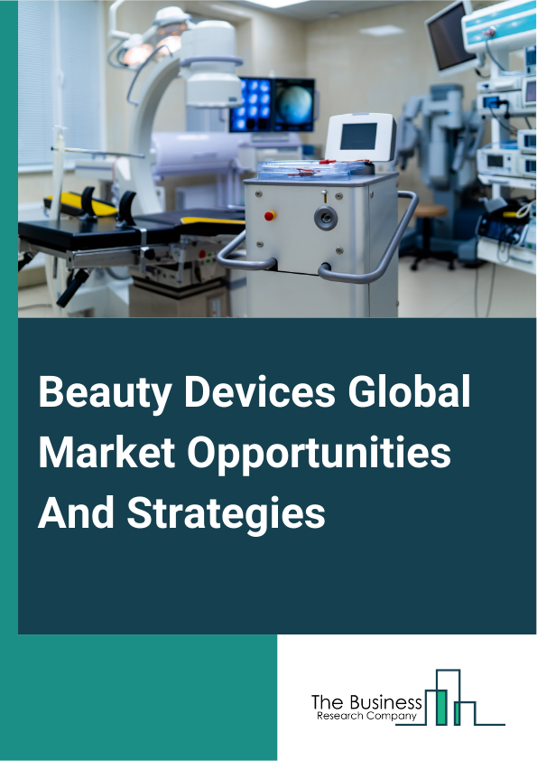 Beauty Devices Market 2024 –  By Type (Hair Care Devices, Facial Devices, Skin And Body Care Devices, Oral Care Devices, Eye Care Devices), By Gender (Female, Male), By End Users (Commercial Or Professional, Domestic Or Personalized Or Homecare), And By Region, Opportunities And Strategies – Global Forecast To 2032