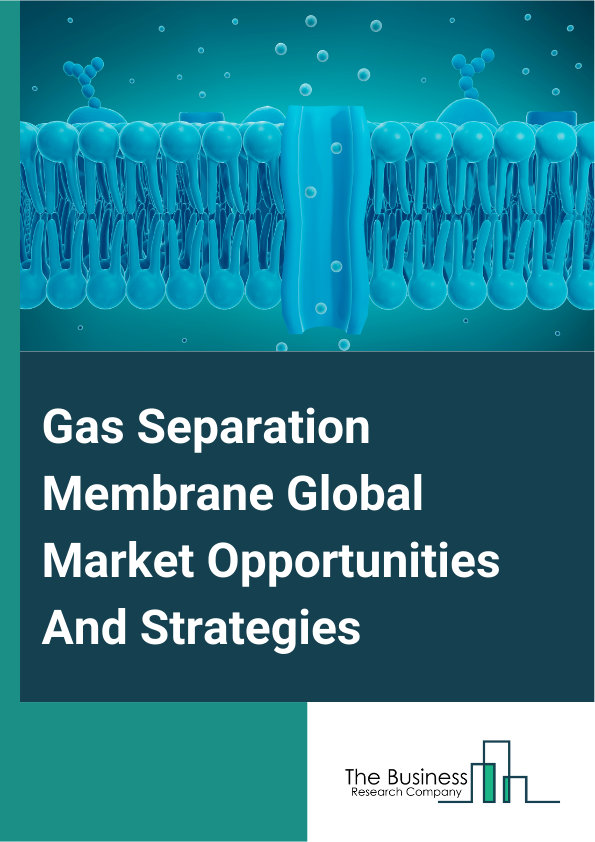 Gas Separation Membrane Market 2024 –  By Product Type (Polyimide And Polyaramid, Polysulfone, Cellulose Acetate, Other Products), By Application (Nitrogen Generation And Oxygen Enrichment, Hydrogen Recovery, Carbon Dioxide Removal, Vapor/Gas Separation, Vapor/Vapor Separation, Air Dehydration, Other Applications), By End User Industry (Chemical, Oil And Gas, Electric Power, Food And Beverages, Other End-Use Industry), By Module (Hollow Fiber, Spiral Wound, Plate And Frame, Other Modules), And By Region, Opportunities And Strategies – Global Forecast To 2032