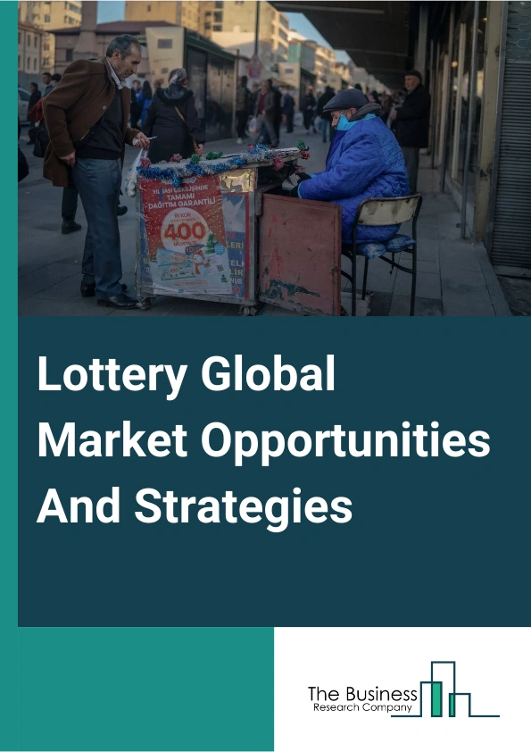 Lottery Market 2024 – By Type (Lotto, Quizzes Type Lottery, Numbers Game, Scratch-Off Instant Games, Terminal-Based Games, Other Types), By Platform (Offline, Online), By Category (Charitable Lotteries, Prize Home Lotteries), And By Region, Opportunities And Strategies – Global Forecast To 2033
