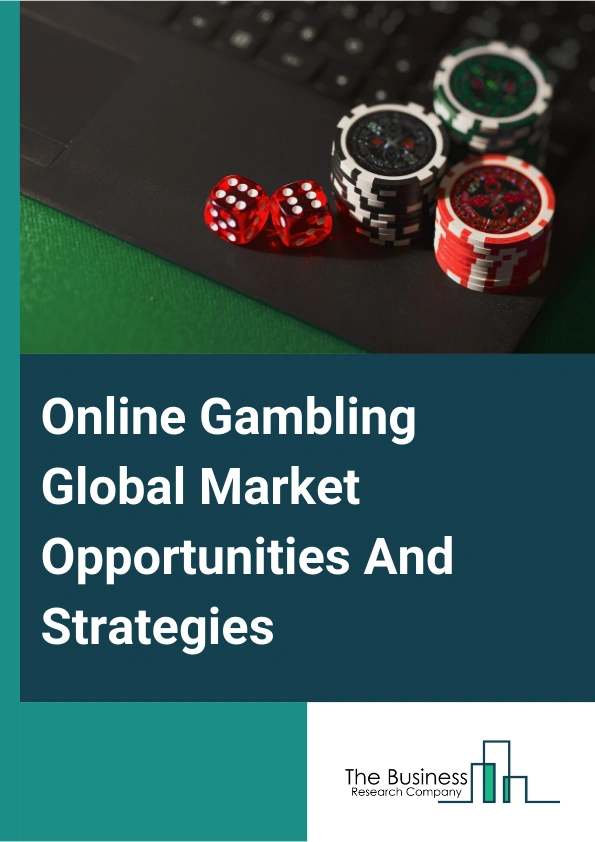 Online Gambling Market 2024 – By Game Type (Betting, Casino, Lottery, Poker, Bingo, Other Game Types), By Device (Desktop, Mobile, Other Devices), And By Region, Opportunities And Strategies – Global Forecast To 2033