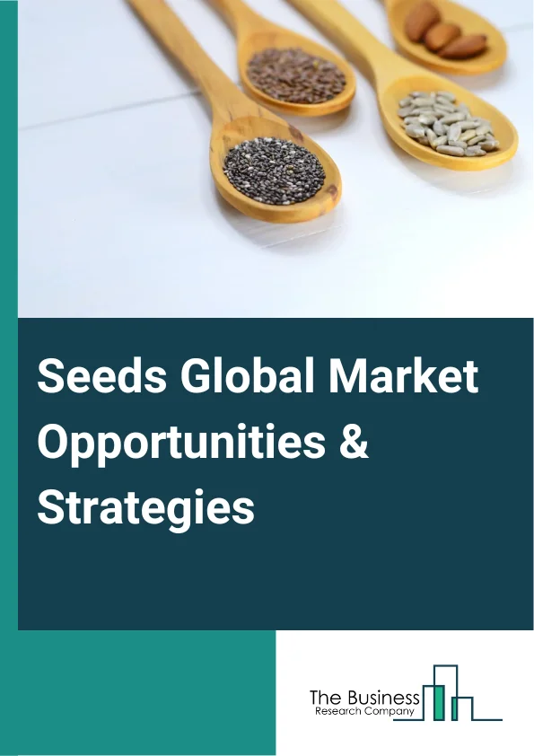 Seeds Market 2023 –  By Type (Genetically Modified, Conventional), By Crop Type (Cereals And Grains, Fruits And Vegetables, Oilseeds And Pulses, Other Crop Types), By Traits (Herbicide-Tolerant, Insecticide-Resistant, Other Traits), By Seed Treatment (Treated, Non-Treated), And By Region, Opportunities And Strategies – Global Forecast To 2032