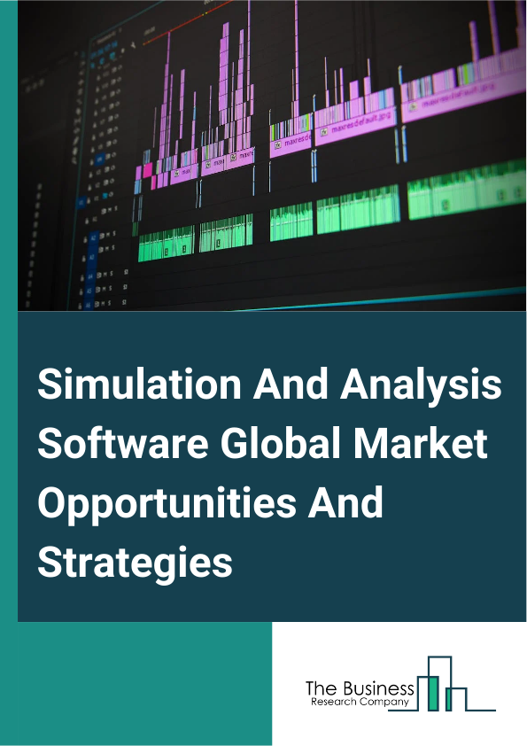 Simulation And Analysis Software Market 2024 – By Types (Finite Element Analysis (FEA) Software, Computational Fluid Dynamics (CFD) Software, Other Types), By Deployment (On-Premises, Cloud-Based, Hybrid), By Verticals (Aerospace And Defense, Automobile, Construction, Electrical And Electronics, Healthcare And Pharmaceuticals, Mining, Oil And Gas, Other Verticals), And By Region, Opportunities And Strategies – Global Forecast To 2033