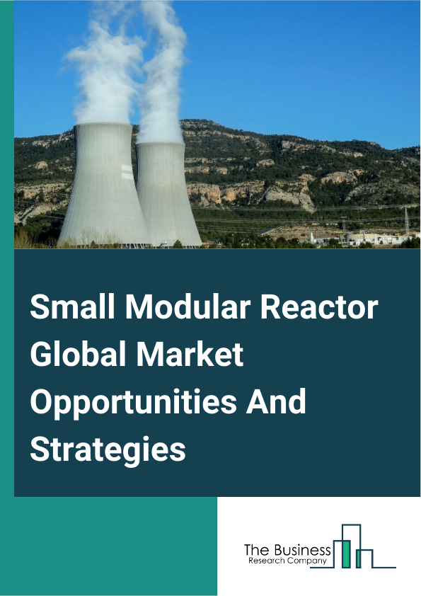 Small Modular Reactor Market 2024 –  By Component (Solution, Services), By Operating System (iOS, Android, Windows, MacOS, Other Operating Systems), By Deployment Mode (On-Premises, Cloud), By Organization Size (Small And Medium Enterprises, Large Enterprises), By Vertical (BFSI, Telecom, Retail, Healthcare, Education, Government And Public Sector, Other Verticals), And By Region, Opportunities And Strategies – Global Forecast To 2032