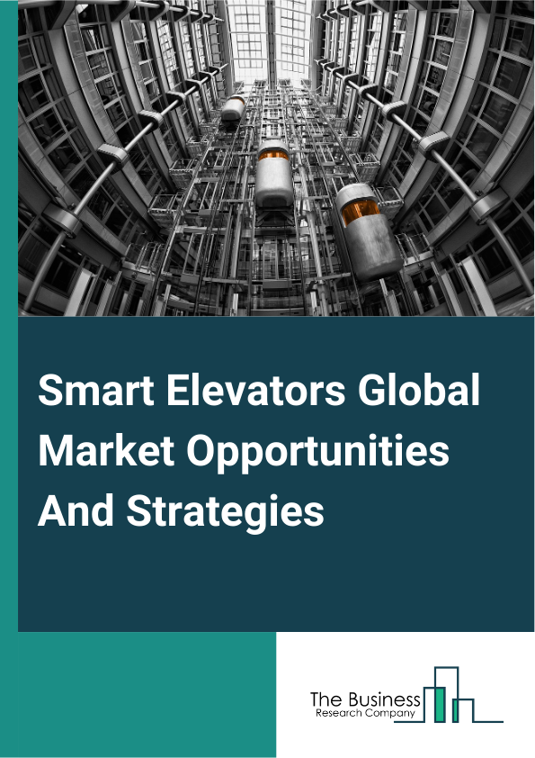 Smart Elevators Market 2024 – By Setup (Modernization, Maintenance, New Deployments), By Carriage (Passenger, Freight), By Application (Residential, Commercial, Industrial), By Installation (Low And Mid-Rise, High-Rise), And By Region, Opportunities And Strategies – Global Forecast To 2033