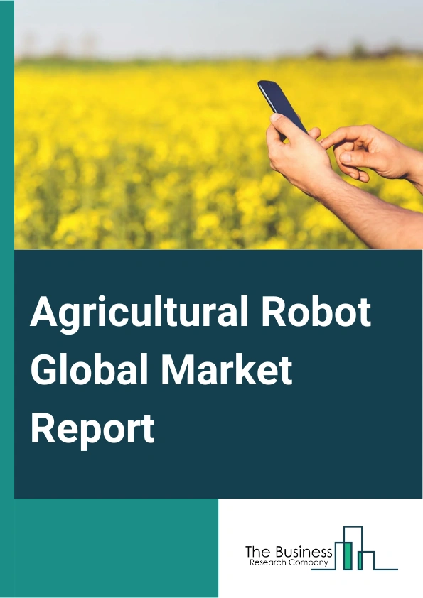 Agricultural Robot Global Market Report 2024 – By Offering (Hardware, Software, Service), By Farming Environment (Indoor, Outdoor), By Application (Harvest Management, Field Farming, Dairy And Livestock Management, Irrigation Management, Pruning Management, Weather Tracking and Monitoring, Inventory Management, Other Applications) – Market Size, Trends, And Global Forecast 2024-2033