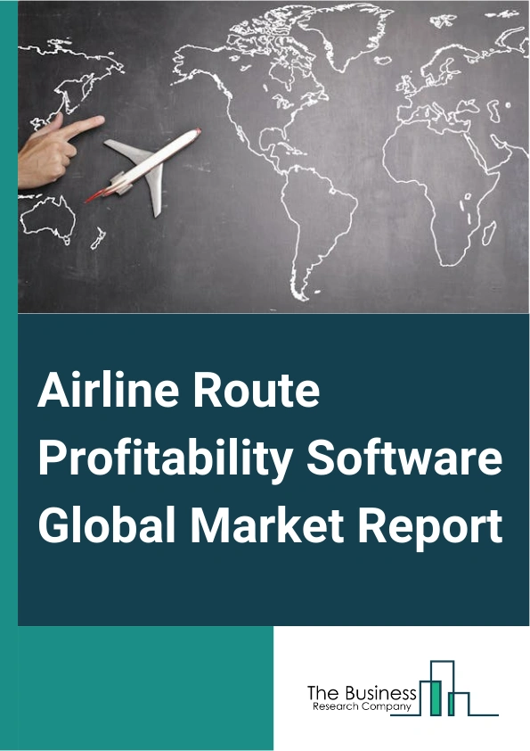 Airline Route Profitability Software Global Market Report 2024 – By Software (Fares Management And Pricing, Planning And Scheduling, Revenue Management, Other Software), By Class (First Class, Business Class, Premium Economy, Economy), By End User (Domestic Airlines, International Airlines, Business Charters) – Market Size, Trends, And Global Forecast 2024-2033