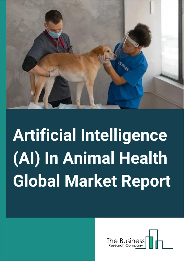 Artificial Intelligence (AI) In Animal Health Global Market Report 2024 – By Solution (Hardware, Software And Services), By Technology (Machine Learning, Natural Language Processing (NLP), Computer Vision, Other Technologies), By Animal Type (Companion Animals, Production Animals), By Application (Diagnostics, Identification, Tracking, And Monitoring, Other Applications), By End-Use (Veterinary Clinics And Hospitals, Research Institutions, Farms And Livestock Producers) – Market Size, Trends, And Global Forecast 2024-2033