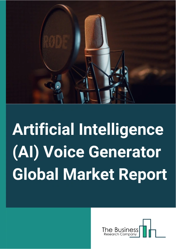 Artificial Intelligence (AI) Voice Generator Global Market Report 2024 – By Type (Text To Speech, Voice Changer), By Deployment ( On-premise , Cloud Based), By End-User (Healthcare, Banking, Financial Services And Insurance (BFSI), Manufacturing, Advertising And Media, Retail, Automotive, Transportation, Other End-Use Industries) – Market Size, Trends, And Global Forecast 2024-2033