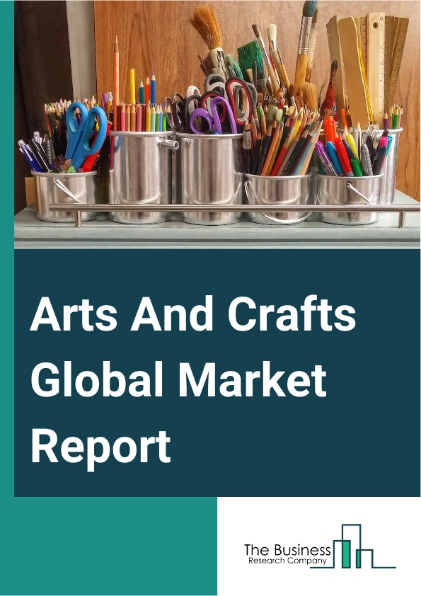 Arts And Crafts Global Market Report 2024 – By Type (Painting and Drawing, Sewing and Fabric, Paper Crafts, Kids Crafts, Arts and Crafts Tools, Other Types), By Materials Used (Traditional Materials, Recycled and Upcycled Materials, Mixed Media), By Target Audience (Children’s Crafts, Adult Crafts, Senior Crafts), By Distribution Channels (Brick-and-Mortar Retailers, Online Platforms), By Application (Personal Use, Commercial Use) – Market Size, Trends, And Global Forecast 2024-2033