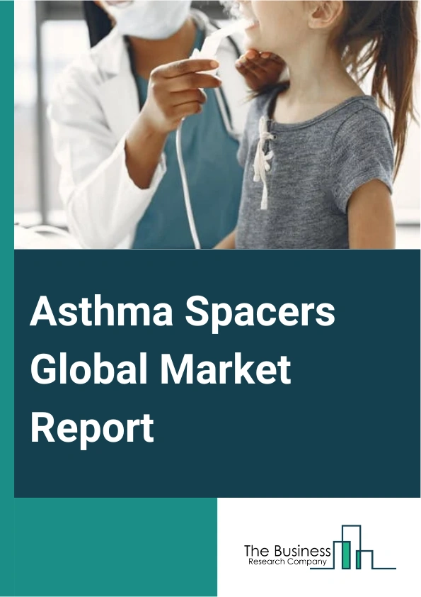 Asthma Spacers Global Market Report 2024 – By Product (Aerochamber, Optichamber, Volumatic, Inspirease, Other Products), By Distribution Channels (E-commerce Channels, Retail Pharmacies, Hospital Pharmacies, Other Distribution Channels), By Application (Preventive Use, Rescue Use, Combined Use), By End-Use (Homecare Settings, Hospitals And Clinics, Other End-Users) – Market Size, Trends, And Global Forecast 2024-2033