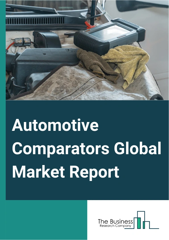 Automotive Comparators Global Market Report 2024 – By Type (Digital Automotive Comparators, Dial Type Automotive Comparators), By channel (Single Channel, Dual Channel, Four Channels), By Application (Automotive Manufacturing, Aftermarket) – Market Size, Trends, And Global Forecast 2024-2033