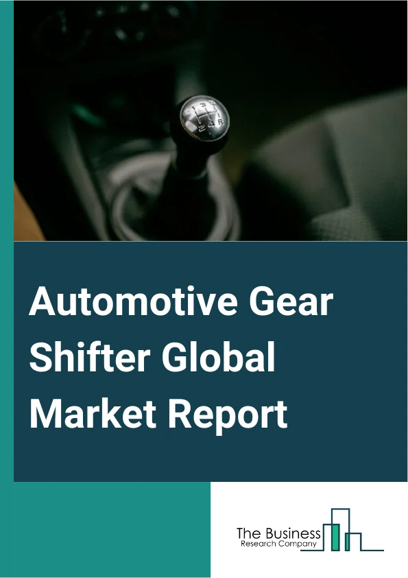 Automotive Gear Shifter Global Market Report 2024 – By Component Type (Electronic Control Unit (ECU), Controller Area Network (CAN) Model, Solenoid Actuator), By Product Type (Manual Transmission, Automatic Transmission, Continuously Variable Transmission, Other Product Types), By Technology Type (Shift By Wire, Automatic Shifter), By Fuel System (Diesel, Petrol, Gasoline), By Applications (Passenger Cars, Light Commercial Vehicle, Heavy Commercial Vehicle) – Market Size, Trends, And Global Forecast 2024-2033