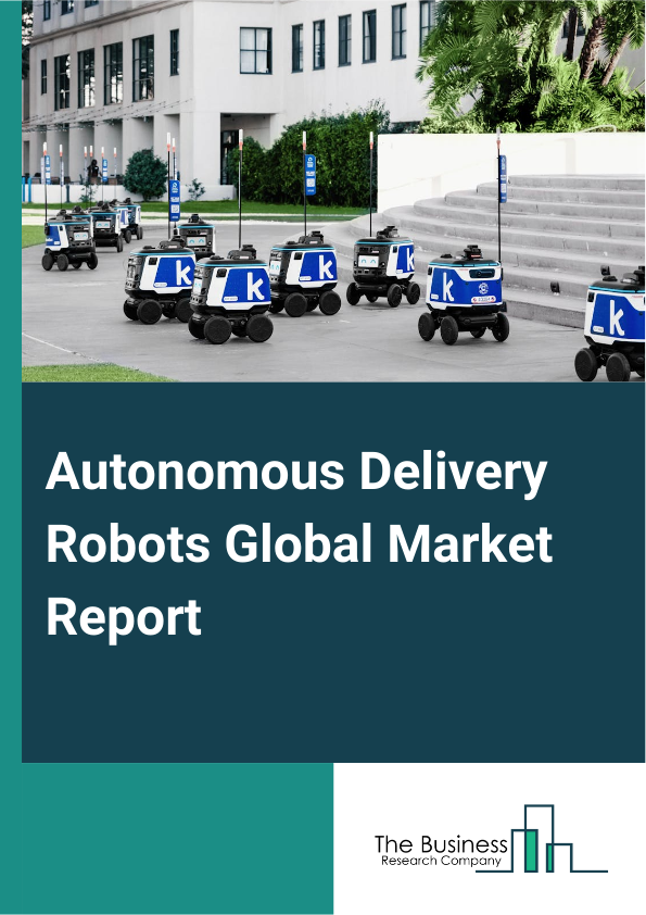 Autonomous Delivery Robots Global Market Report 2024 – By Product (Fully Autonomous, Semi-Autonomous), By Component (Hardware, Software), By Payload Capacity (Light Payload (Up To 5 Kg), Medium Payload (5 Kg – 20 Kg), Heavy Payload (More Than 20 Kg)), By End-Use (Healthcare, Hospitality, Retail, Logistics, E-commerce, Food And Beverages, Other End Uses) – Market Size, Trends, And Global Forecast 2024-2033