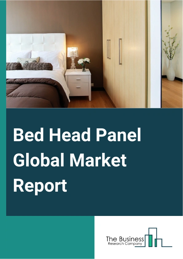 Bed Head Panel Global Market Report 2024 – By Type (Vertical Bed Head Panels, Horizontal Bed Head Panels), By Specialty (Intensive Care Unit (ICU), Surgical, Other Specialties), By End Use (Hospitals, Clinics, Other End-Users) – Market Size, Trends, And Global Forecast 2024-2033