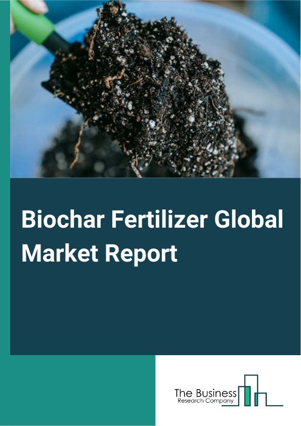 Biochar Fertilizer Global Market Report 2024 – By Product Type (Organic, Inorganic, Compound), By Technology (Slow Pyrolysis, Fast Pyrolysis, Gasification, Hydrothermal Carbonization), By Application (Animal Feed, Agriculture, Fish Farming, Other Applications) – Market Size, Trends, And Global Forecast 2024-2033