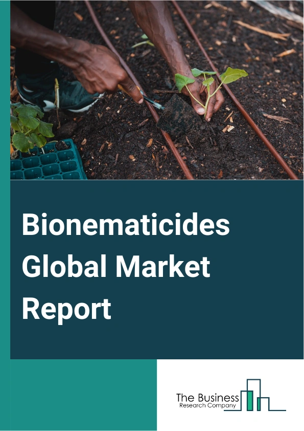 Bionematicides Global Market Report 2024 – By Type (Microbials, Biochemical), By Form (Dry Bionematicides, Liquid Bionematicides), By Crop (Cotton, Corn, Soybean, Fruits And Vegetables, Other Crops), By Application (Foliar Spray, Soil Treatment, Seed Treatment, Others Applications) – Market Size, Trends, And Global Forecast 2024-2033