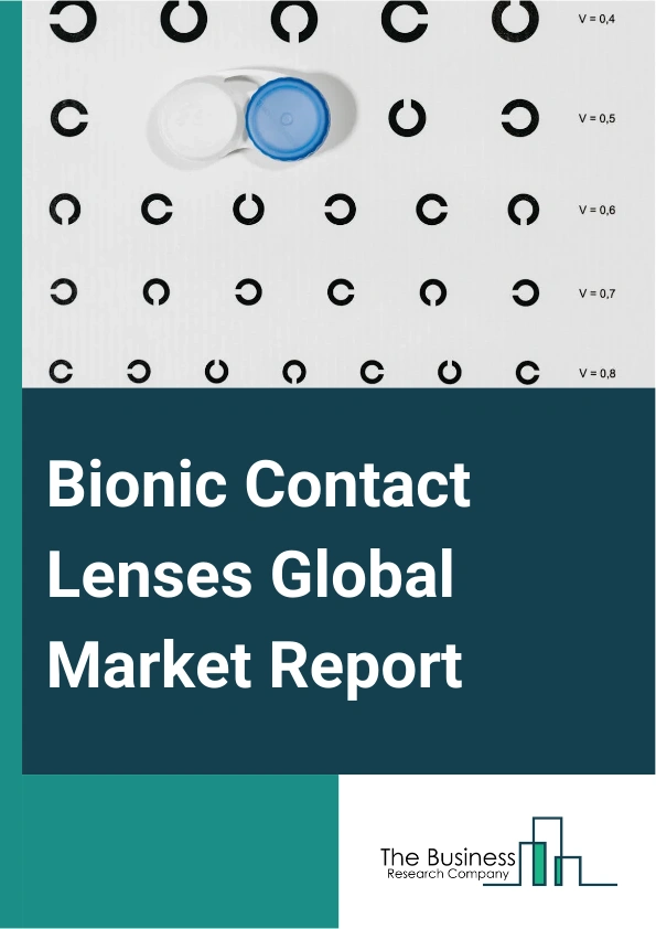 Bionic Contact Lenses Global Market Report 2024 – By Type (Vision Correction, Therapeutic, Augmented Reality (AR), Virtual Reality (VR)), By Application (Medical, Military, Other Applications), By Distribution Channel (Hospitals And Clinics, Retail Stores, Online Platforms) – Market Size, Trends, And Global Forecast 2024-2033