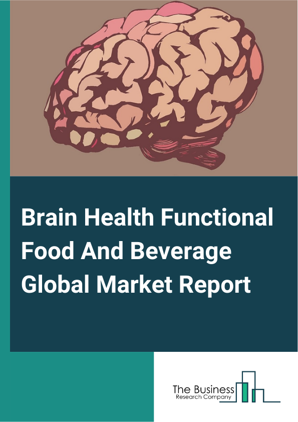 Brain Health Functional Food And Beverage Global Market Report 2024 – By Product (Bakery Products, Dairy Products, Cereals And Gains, Baby Food, Nutritional Bars And Supplements, Other Products), By Ingredient (Anthocyanins, Choline, Resveratrol, Ashwagandha, Ginkgo Biloba, Omega 3, Vitamins And Minerals, L-Theanine, Curcumin, Other Ingredients), By Health Concern (Cognitive Function, Mood And Emotional Health, Sleep And Rest, Stress And Anxiety Management), By Distribution Channel (Supermarkets Or Hypermarkets, Convenience Stores, Specialty Stores, Online, Other Distribution Channels), By End User (Adults, Seniors, Children And Adolescents) – Market Size, Trends, And Global Forecast 2024-2033