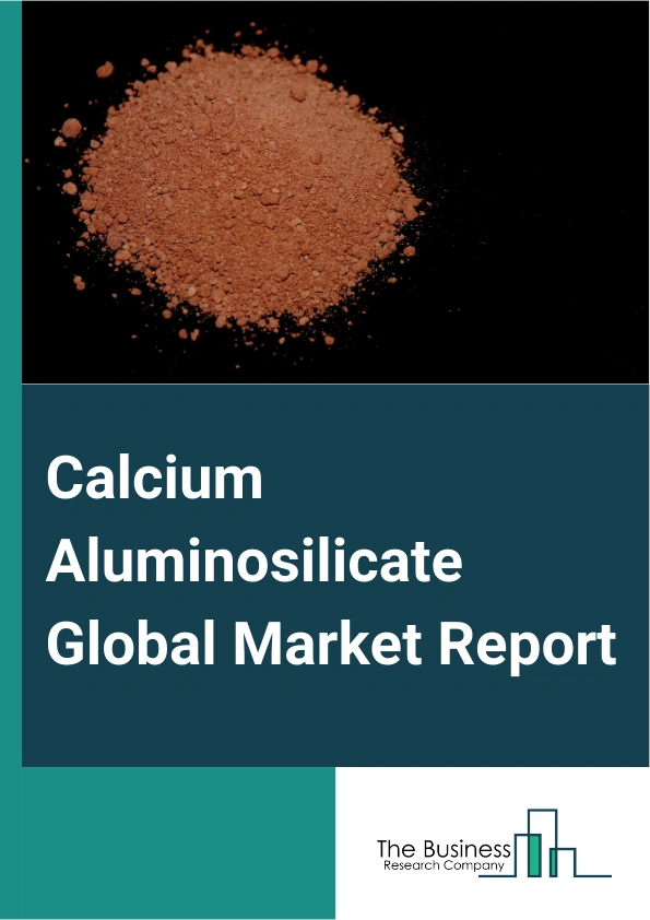 Calcium Aluminosilicate Global Market Report 2024 – By Type (Cosmetics Grade, Pharmaceutical Grade, Industrial Grade, Food Grade), By Function (Adsorption, Ion Exchange, Anti-Caking, Stabilization, Catalysis, Other Functions), By Application (Cosmetics, Pharmaceutical, Veterinary, Food, Manufacturing Industry), By Distribution Channel (Direct Sales, Distributors, E-Commerce) – Market Size, Trends, And Global Forecast 2024-2033