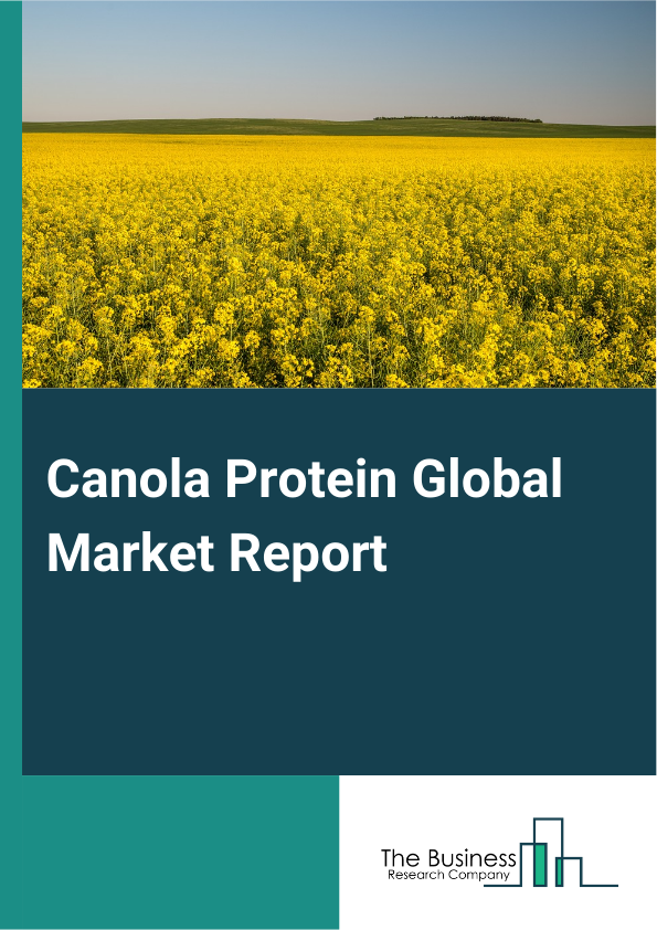 Canola Protein Global Market Report 2024 – By Nature (Organic, Conventional), By Form (Canola Protein Isolates, Canola Protein Concentrates, Canola Protein Hydrolysates), By End-Use (Food And Beverages, Nutraceuticals And Feed Grade, Personal Care, Pharmaceuticals, Other End-Users) – Market Size, Trends, And Global Forecast 2024-2033