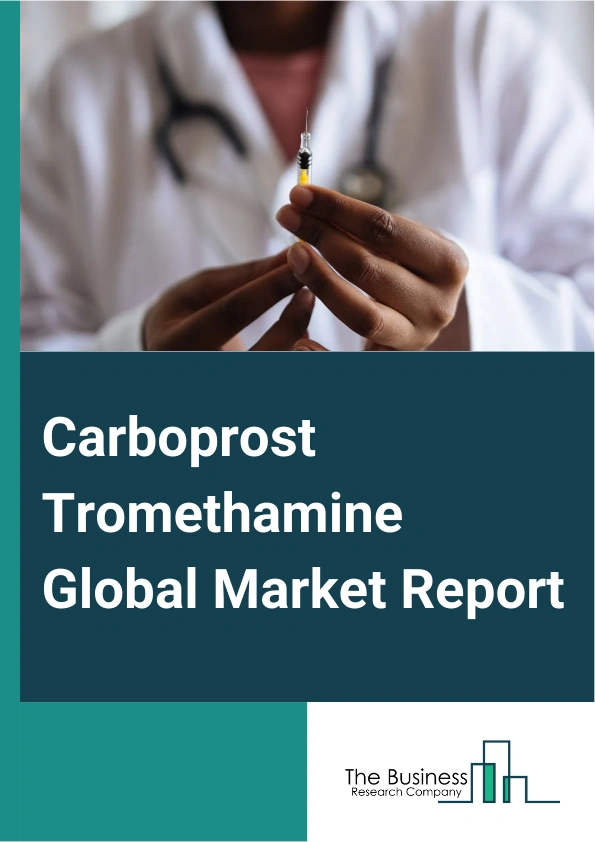 Carboprost Tromethamine Global Market Report 2024 – By Product Type (Injection, Tablet), By Distribution Channel (Hospital Pharmacies, Retail Pharmacies, Online Pharmacies), By Application (Hormonal Infertility, Contraceptives, Postmenopausal Osteoporosis, Endometriosis And Uterine Fibroids, Menopause, Polycystic Ovary Syndrome (PCOS)) – Market Size, Trends, And Global Forecast 2024-2033