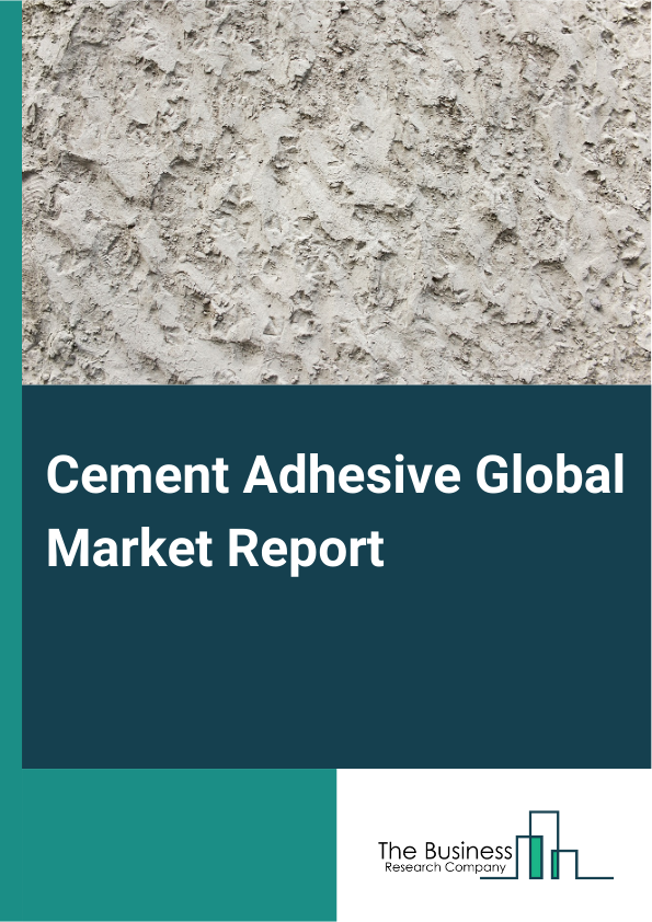 Cement Adhesive Global Market Report 2024 – By Type (Epoxy, Ceramic Tile, Acrylic, Resin, Cementitious, Vinyl, Other Types), By Application ( Roofing Adhesives, Flooring Adhesives, Insulating Adhesives, Tile Installation Adhesives, Wall Bonding Adhesives), By End-User (Construction, Packaging, Automotive, Electronics, Pigment, Other End-Users) – Market Size, Trends, And Global Forecast 2024-2033