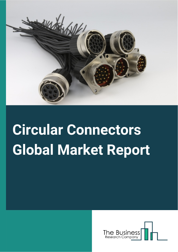 Circular Connectors Global Market Report 2024 – By Type (Power Connectors, Data Connectors, Signal Connectors, Hybrid Connectors, Other Types), By Accessory (Adapters, Backshell And Clamps, Boots And Strain Relief, Caps And Cover, Keying plugs, Seals, Other Accessories), By End Use Industry (Automotive, Healthcare, Manufacturing And Processing, Marine, Military And Aerospace, Mining, Oil And Gas, Power And Utilities, Other End Use Industries) – Market Size, Trends, And Global Forecast 2024-2033