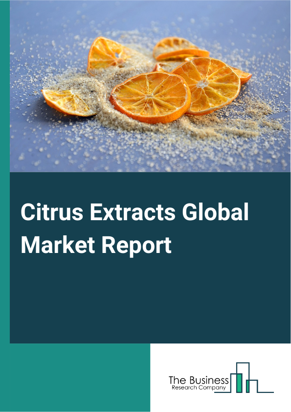 Citrus Extracts Global Market Report 2024 – By Type (Orange, Lemon, Lime, Grapefruit, Other Types), By Extraction Method (Cold Pressing, Solvent Extraction, Enzymatic Extraction, Supercritical Fluid Extraction), By Form (Liquid, Powder, Essential Oil), By Application (Food And Beverages, Pharmaceuticals, Cosmetics And Personal Care, Nutraceuticals) – Market Size, Trends, And Global Forecast 2024-2033