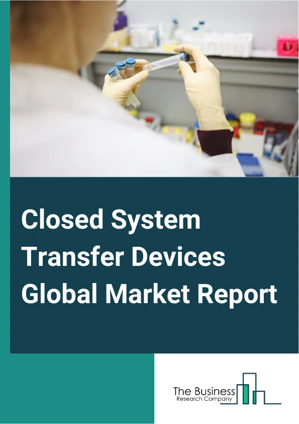 Closed System Transfer Devices Global Market Report 2024 – By Type (Needleless Systems, Membrane-To-Membrane Systems), By Technology (Diaphragm-Based, Compartmentalized, Filtration), By Closing Mechanism (Color-To-Color Alignment Systems, Push-To-Turn Systems, Click-To-Lock Systems, Luer-Lock Systems), By End User (Hospitals And Clinics, Oncology Centers, Other End Users) – Market Size, Trends, And Global Forecast 2024-2033