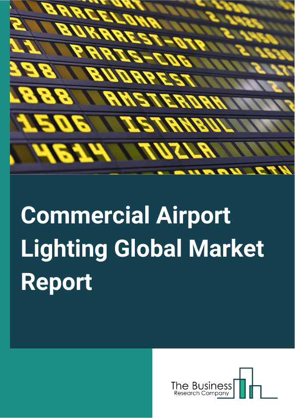 Commercial Airport Lighting Global Market Report 2024 – By Type (Runway Lighting Systems, Taxiway Lighting Systems, Apron Lighting Systems), By Technology (Light-Emitting Diode (LED), Non-Light-Emitting Diode (LED)), By Position (Inset Airfield Lights, Elevated Airfield Lights, Precision Approach Path Indicator (PAPI)), By Application (Landside, Airside, Terminal Side) – Market Size, Trends, And Global Forecast 2024-2033