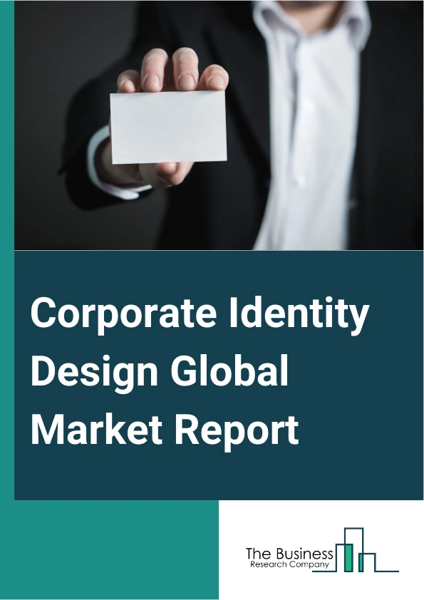 Corporate Identity Design Global Market Report 2024 – By Type (Logo Design, Identity Design, Brand Design), By Company Size (Small And Medium Enterprises, Large Enterprises), By Application (Business, Government, Other Applications), By Industry Verticals (Technology And Information, Finance And Banking, Healthcare, Retail And Consumer Goods, Other Industries) – Market Size, Trends, And Global Forecast 2024-2033
