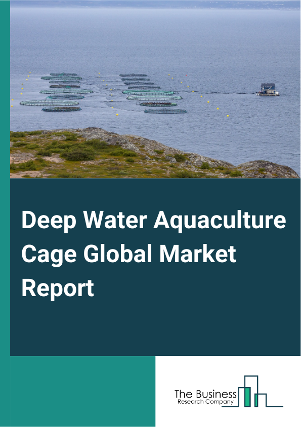 Deep Water Aquaculture Cage Global Market Report 2024 – By Cage Type (Rigid Cages, Flexible Cages, Submersible Cages), By Material (Metal, Plastic, Composite Materials), By Size (Small (Less Than 100 Cubic Meters), Medium (100-500 Cubic Meters), Large (Greater Than 500 Cubic Meters)), By Aquaculture Species (Finfish, Shellfish, Aquatic Plants), By Application (Fishermen, Commercial) – Market Size, Trends, And Global Forecast 2024-2033