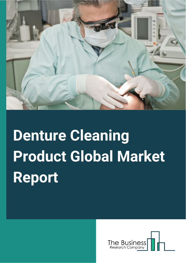 Denture Cleaning Product Global Market Report 2024 – By Product (Tablets, Powders, Gels, Creams), By Formulation (Antibacterial, Antifungal, Non Abrasive, Enzymatic), By Usage (Daily, Weekly), By Application (Full Dentures, Partial Dentures), By End User (Dental Hospital, Home, Other End Users) – Market Size, Trends, And Global Forecast 2024-2033