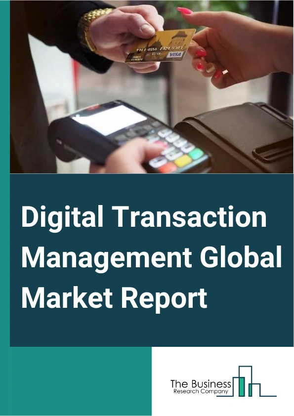 Digital Transaction Management Global Market Report 2024 – By Component (Hardware, Software, Services), By Application (Retail, Healthcare, Information Technology (IT) And Telecommunications, Manufacturing, Banking, Financial Services And Insurance (BFSI), Travel And Transportation, Government, Other Applications), By End-User (Large Enterprises, Small And Medium Enterprises (SMEs)) – Market Size, Trends, And Global Forecast 2024-2033