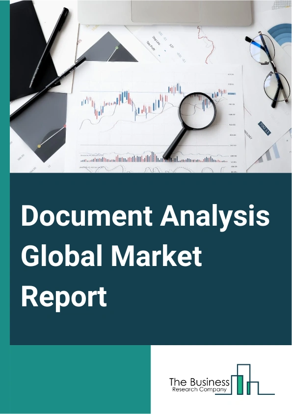 Document Analysis Global Market Report 2024 – By Solution (Product, Services), By Deployment Type (On-Premises, Cloud), By Organization Size (Small And Medium Enterprises (SMEs), Large Enterprises), By Vertical (Banking, Financial Services, and Insurance (BFSI), Government, Healthcare And Life Sciences, Retail And Ecommerce, Manufacturing, Transportation, Other Verticals) – Market Size, Trends, And Global Forecast 2024-2033