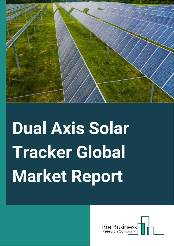 Dual Axis Solar Tracker Global Market Report 2024 – By Product Type (Single Axis, Dual Axis, Azimuth-Altitude Dual Axis), By Technology (Solar Photovoltaic, Concentrated Solar Power, Concentrated Photovoltaic), By Application (Utility, Commercial, Residential) – Market Size, Trends, And Global Forecast 2024-2033