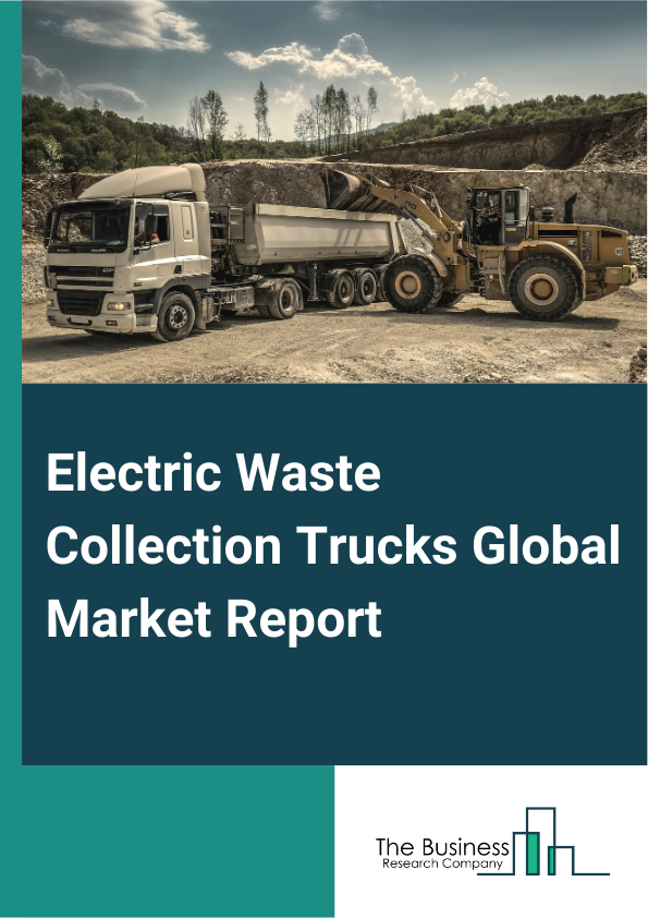 Electric Waste Collection Trucks Global Market Report 2024 – By Type (Rear Loader Trucks, Side Loader Trucks, Front Loader Trucks, Automated Side Loader Trucks, Mini Electric Trucks, Hybrid Electric Trucks), By Loading Capacity (Less Than 500 Kg, 500 To 800 Kg, More Than 800 Kg), By End Use (Municipal Garbage, Industrial Garbage, Other End Uses) – Market Size, Trends, And Global Forecast 2024-2033